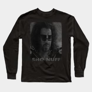 Sho Nuff !!!!! Long Sleeve T-Shirt